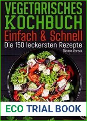 Vegetarisches Kochbuch - Einfach & Schnell Die 150 leckersten Rezepte