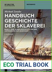 Handbuch Geschichte der Sklaverei 1/2 Eine Globalgeschichte von den Anfangen bis zur Gegenwart