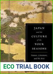 Japan and the Culture of the Four Seasons Nature, Literature, and the Arts