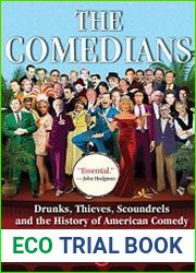 The Comedians Drunks, Thieves, Scoundrels, and the History of American Comedy