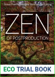 Zen of Postproduction Stress-Free Photography Workflow and Editing