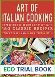 Art of Italian Cooking Exploring the Regions of Italy with 180 Classic Recipes