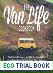 The Van Life Cookbook Delicious Recipes, Simple Techniques and Easy Meal Prep for the Road Trip Lifestyle