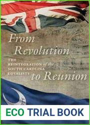 From Revolution to Reunion The Reintegration of the South Carolina Loyalists