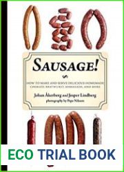 Sausage! How to Make and Serve Delicious Homemade Chorizo, Bratwurst, Sobrasada, and More