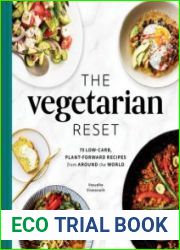 The Vegetarian Reset 75 Low-Carb, Plant-Forward Recipes from Around the World