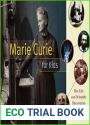Marie Curie for Kids Her Life and Scientific Discoveries, with 21 Activities and Experiments