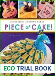 Piece of Cake! Decorating Awesome Cakes