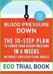 Blood Pressure Down The 10-Step Plan to Lower Your Blood Pressure in 4 Weeks Without Prescription Drugs