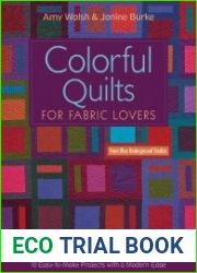 Colorful Quilts for Fabric Lovers 10 Easy-to-Make Project with a Modern Edge