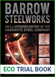Barrow Steelworks An Illustrated History of the Haematite Steel Company