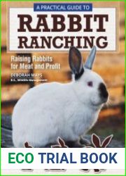 A Practical Guide to Rabbit Ranching Raising Rabbits for Meat and Profit