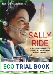 Sally Ride A Photobiography of America|s Pioneering Woman in Space