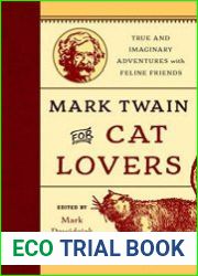 Mark Twain for Cat Lovers True and Imaginary Adventures with Feline Friends