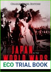 Japan in the World Wars The History of the Imperial Japanese Empire during World War I and World War II