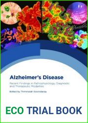 Alzheimer|s Disease Recent Findings in Pathophysiology, Diagnostic and Therapeutic Modalities