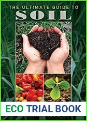 The Ultimate Guide to Soil The Real Dirt on Cultivating Crops, Compost, and a Healthier Home