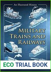 Military Trains and Railways An Illustrated History