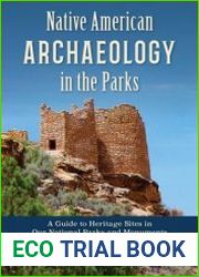 Native American Archaeology in the Parks A Guide to Heritage Sites in Our National Parks and Monuments