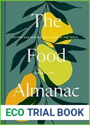 The Food Almanac Recipes and Stories for A Year at the Table, Volume Two