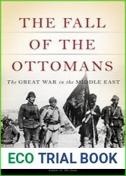 The Fall of the Ottomans The Great War in the Middle East