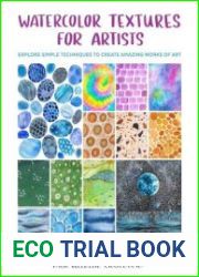 Watercolor Textures for Artists Explore Simple Techniques to Create Amazing Works of Art