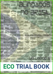 Blindados no Brasil Um Longo e Arduo Aprendizado Volume 1 Dos Importados aos Nacionais