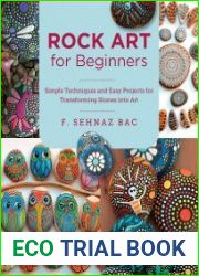 Rock Art for Beginners Simple Techiques and Easy Projects for Transforming Stones into Art
