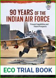 90 Years of the Indian Air Force Present Capabilities and Future Prospects (Asia@War Series №30)