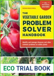 The Vegetable Garden Problem Solver Handbook Identify and manage diseases and other common problems on edible plants