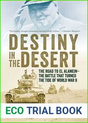 Destiny in the Desert The Road to El Alamein The Battle that Turned the Tide of World War II