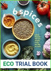6 Spices, 60 Dishes Indian Recipes That Are Simple, Fresh, and Big on Taste
