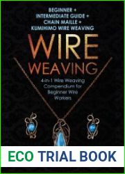 Wire Weaving Beginner + Intermediate Guide + Chain Maille + Kumihimo Wire Weaving