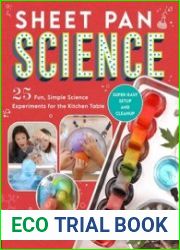 Sheet Pan Science 25 Fun, Simple Science Experiments for the Kitchen Table; Super-Easy Setup and Cleanup