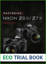 Mastering the Nikon Z6 II / Z7 II (The Mastering Camera Guide Series)