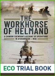 The Workhorse of Helmand A Chinook Crewman’s Account of Operations in Afghanistan and Iraq
