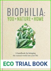 Biophilia A handbook for bringing the natural world into your life