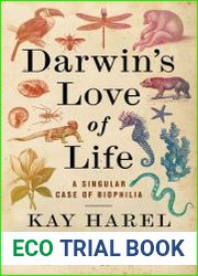 Darwin|s Love of Life A Singular Case of Biophilia