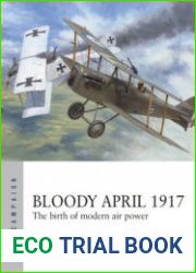 Bloody April 1917 The Birth of Modern Air Power (Osprey Air Campaign 33)