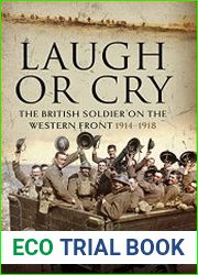 Laugh or Cry The British Soldier on the Western Front, 1914–1918