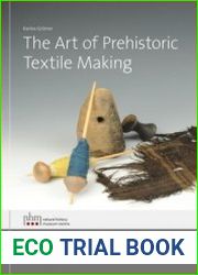 The Art of Prehistoric Textile Making