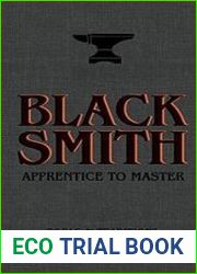 Blacksmith Apprentice to Master Tools & Traditions of an Ancient Craft