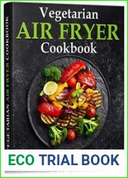 Vegetarian Air Fryer Cookbook A Stunning Collection of Some of The Most Mouth-watering Vegetarian Recipes
