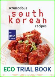 Scrumptious South Korean Recipes Your Go-To Cookbook of Exotic Asian Dish Ideas!