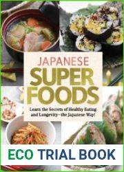 Japanese Superfoods Learn the Secrets of Healthy Eating and Longevity the Japanese Way!