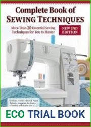 Complete Book of Sewing Techniques, New 2nd Edition More Than 30 Essential Sewing Techniques for You to Master