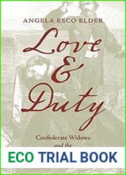 Love and Duty Confederate Widows and the Emotional Politics of Loss (Civil War America) - BOOKS - MILITARY HISTORY