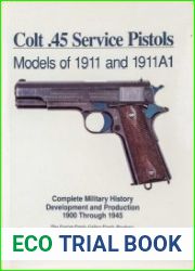 Colt .45 service pistols Models of 1911 and 1911A1