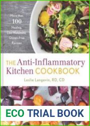 The Anti-Inflammatory Kitchen Cookbook More Than 100 Healing, Low-Histamine, Gluten-Free Recipes