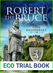 Robert the Bruce Scotland’s True Braveheart